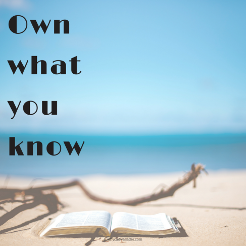 Own what you know